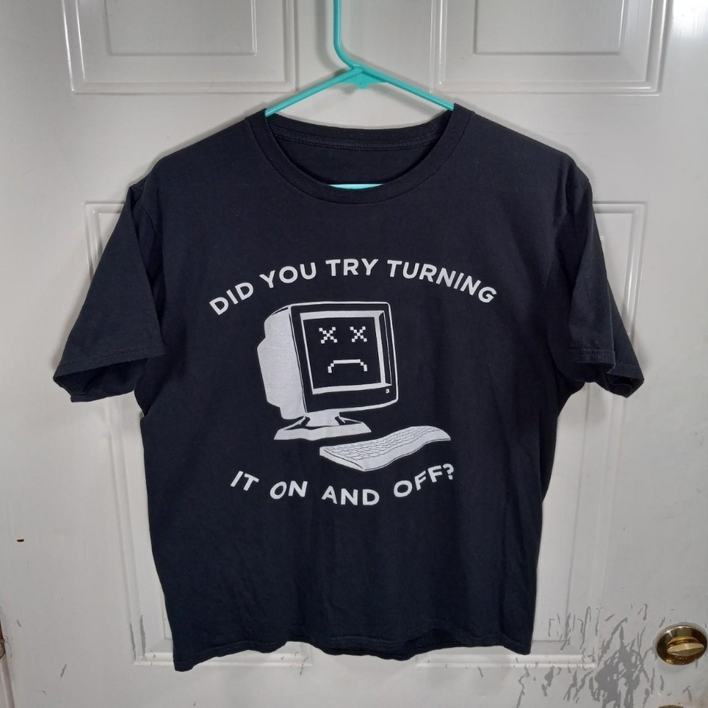 Did You Try Turning It On And Off? computer jokes graphic tee shirt